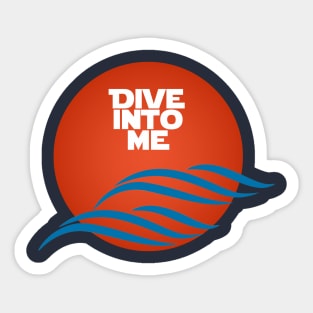 Dive Into Me Sticker